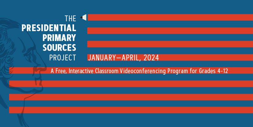 Presidential primary sources project graphic for January to April, 2024 programs.